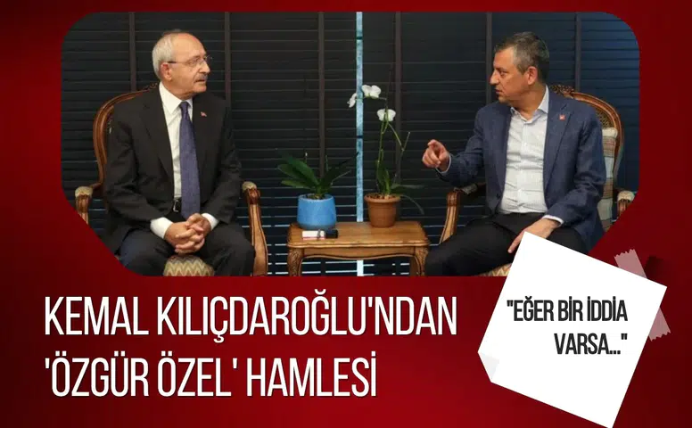 Kemal Kılıçdaroğlu'ndan 'Özgür Özel' hamlesi