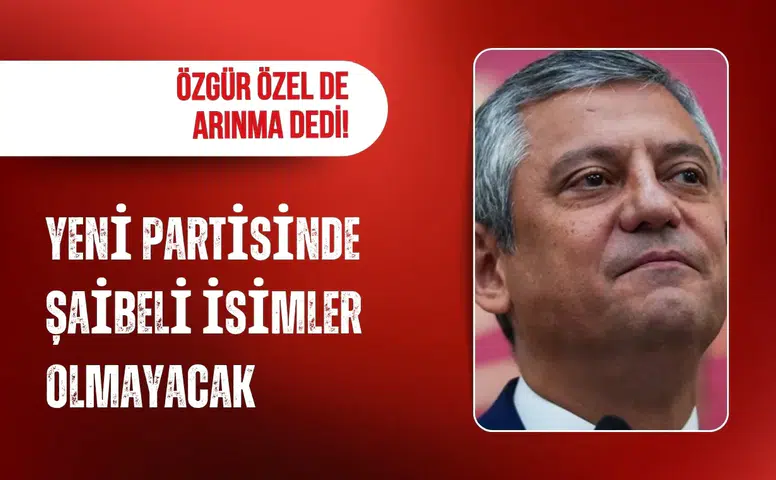 Özgür Özel'in yeni parti hazırlığında 'görev kriteri' iddiası
