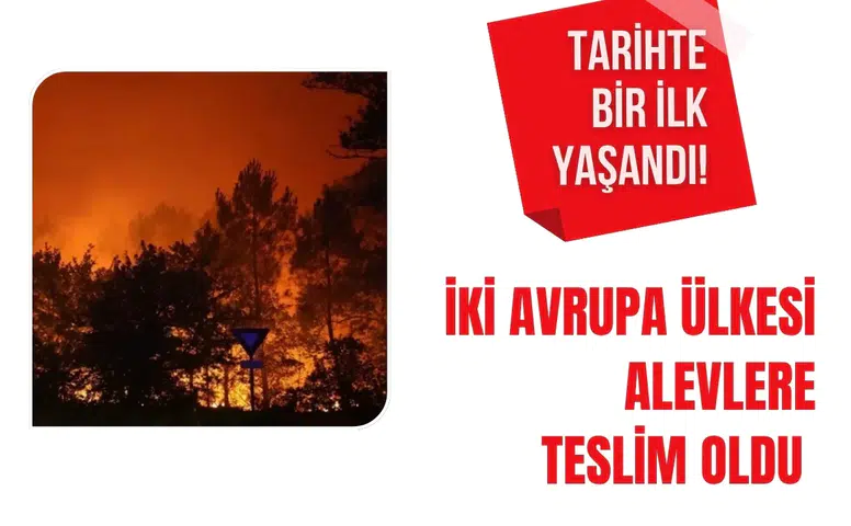 Tarihte Eşi Benzeri Görülmemiş Bir Olay: İki Avrupa Ülkesi Yangınlarla Mücadelede Seferberlik İlan Etti!
