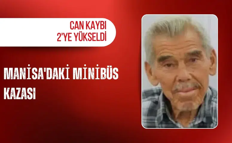 Manisa'daki minibüs kazası: Can kaybı 2'ye yükseldi