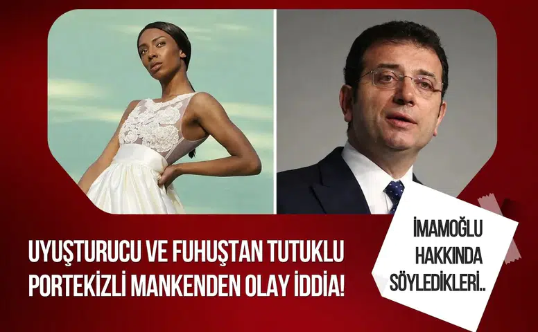 Portekizli modelin ifadeleri soruşturmada: İmamoğlu, Haluk Levent ve Emir Sarıgül hakkında iddialar
