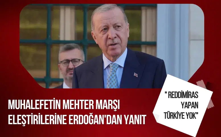 Cumhurbaşkanı Erdoğan'dan "mehter marşı" eleştirilerine yanıt