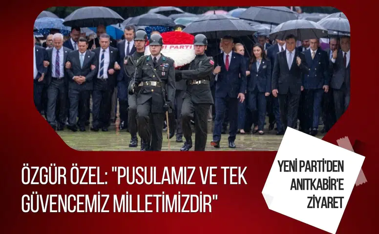 Özgür Özel, Yeni Parti heyetiyle Anıtkabir'i ziyaret etti