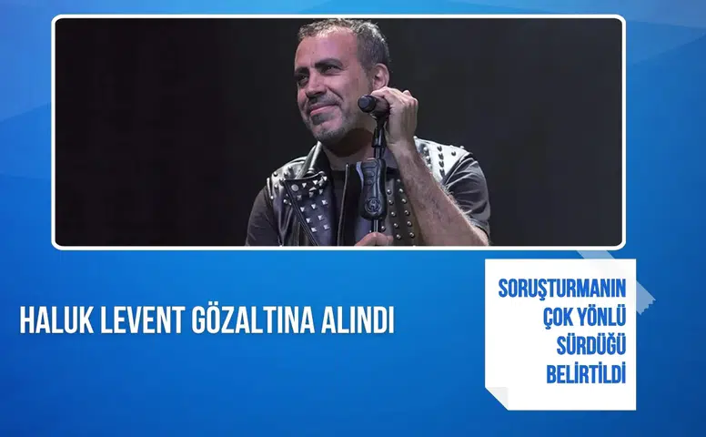 Haluk Levent hakkında gözaltı kararı