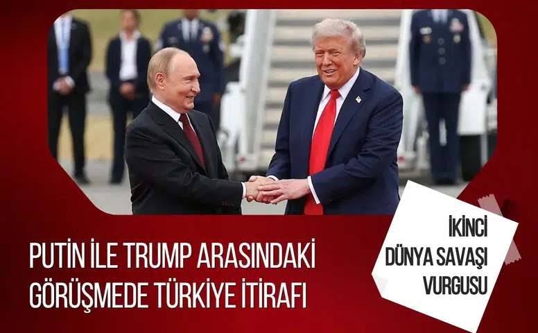 Putin ile Trump arasındaki 1,5 saatlik görüşmede Türkiye itirafı