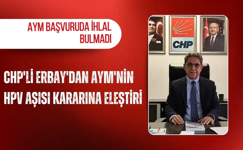 CHP'li Erbay'dan AYM'nin HPV aşısı kararına eleştiri