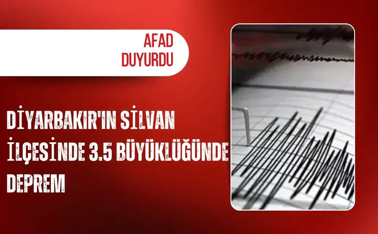 AFAD duyurdu: Diyarbakır'ın Silvan ilçesinde 3.5 büyüklüğünde deprem