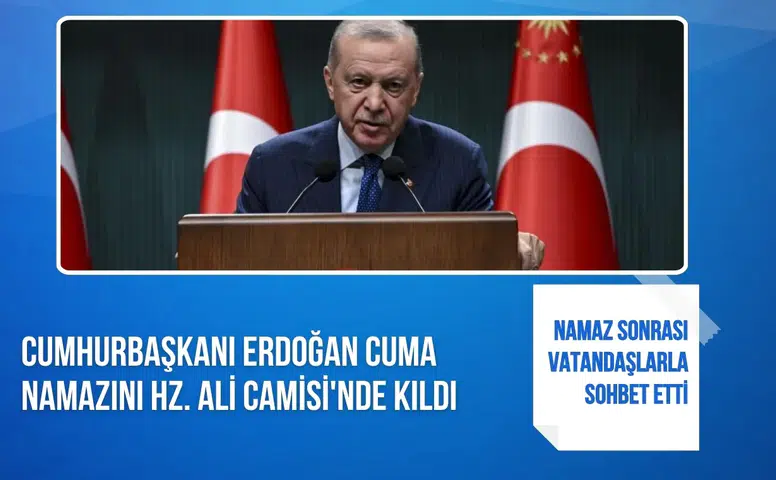 Cumhurbaşkanı Erdoğan Cuma namazını Hz. Ali Camisi'nde kıldı