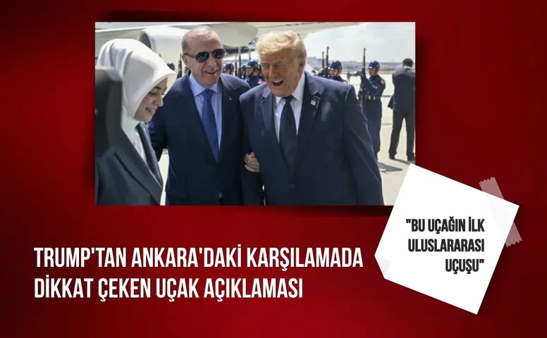 Trump'tan Ankara'daki karşılamada dikkat çeken uçak açıklaması: "Bu uçağın ilk uluslararası uçuşu"