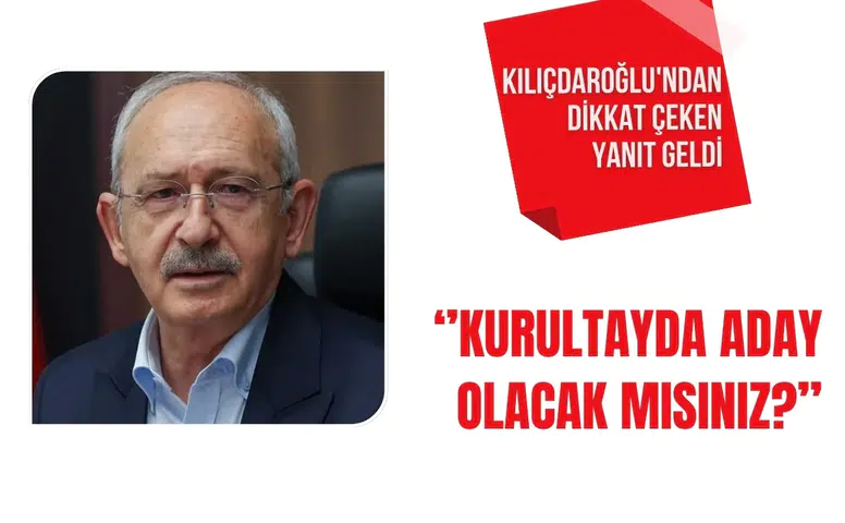 Kılıçdaroğlu'ndan kurultay adaylığı sorusuna dikkat çeken yanıt