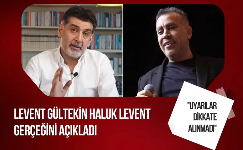 Levent Gültekin'den Haluk Levent açıklaması: "Geçmişine ilişkin uyarılar dikkate alınmadı"