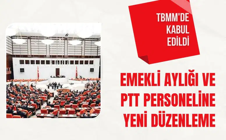 Emekli aylığı ve PTT personeline yeni düzenleme: TBMM'de kabul edildi