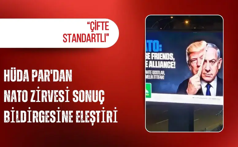 HÜDA PAR'dan NATO Zirvesi sonuç bildirgesine eleştiri: "Çifte standartlı"