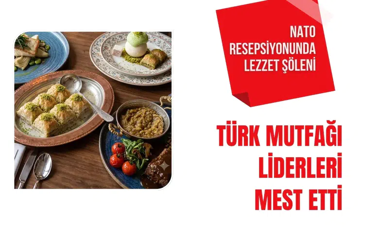NATO liderlerine Türk mutfağı şöleni! Beştepe'de yöresel lezzetler sunuldu