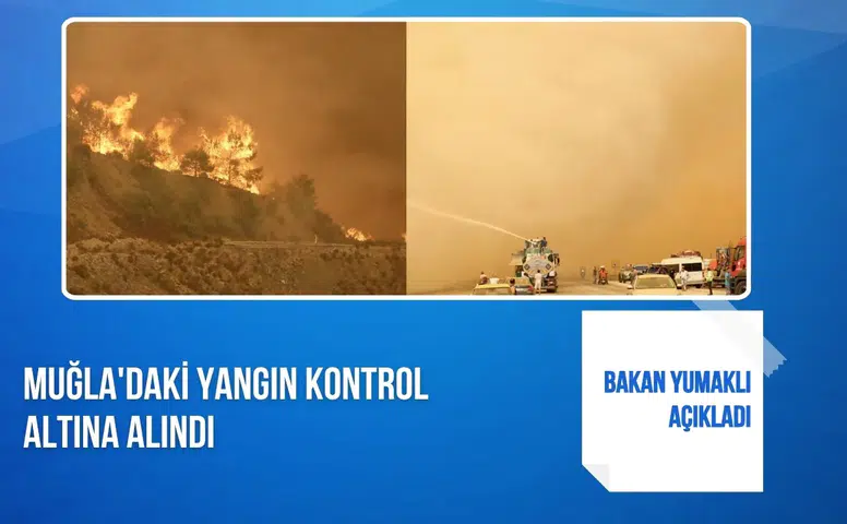 Bakan Yumaklı açıkladı: Muğla'daki yangın kontrol altına alındı