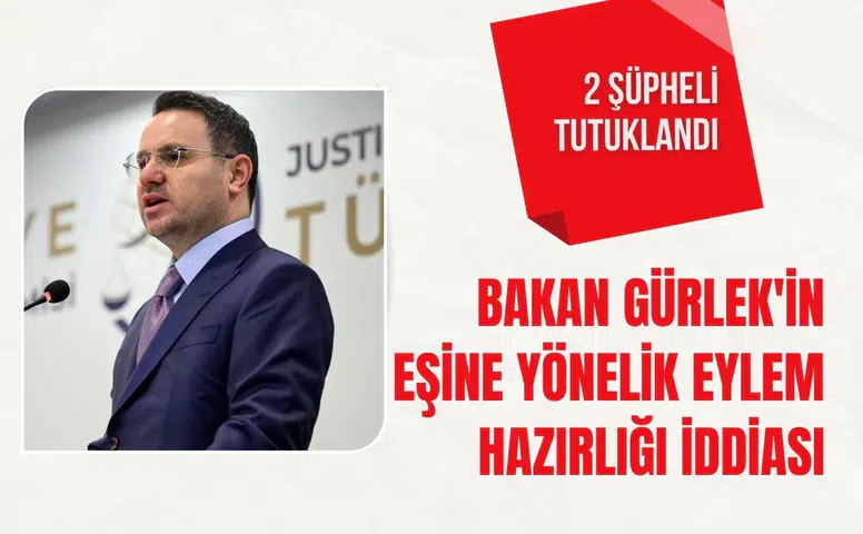 Bakan Gürlek'in eşine yönelik eylem hazırlığı iddiası: 2 şüpheli tutuklandı