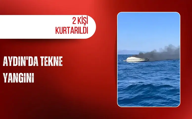 Aydın'da tekne yangını: 2 kişi kurtarıldı