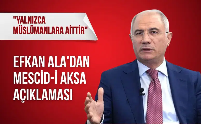 Efkan Ala'dan Mescid-i Aksa açıklaması: "Yalnızca müslümanlara aittir"