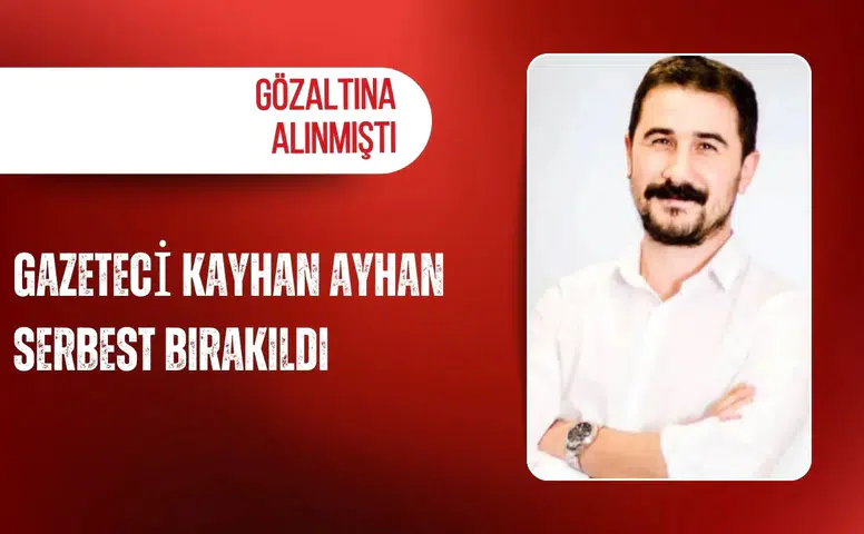 Gözaltına alınan Gazeteci Kayhan Ayhan serbest bırakıldı
