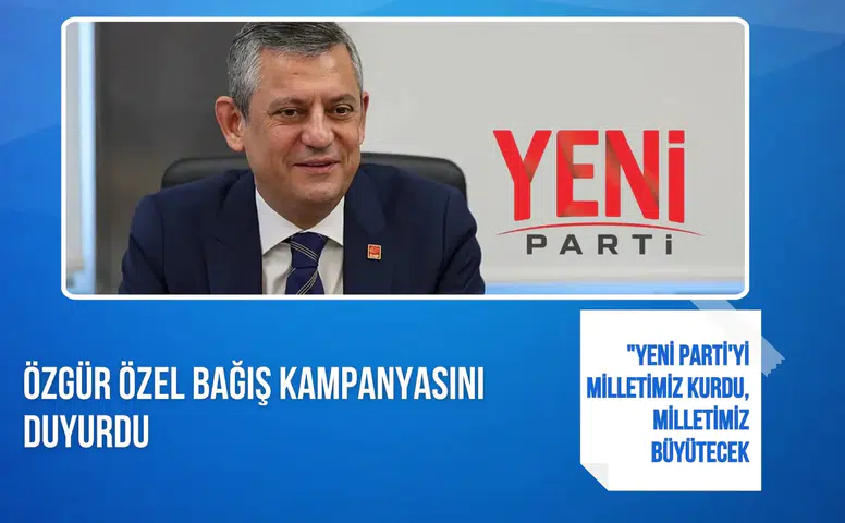 Özgür Özel'den bağış çağrısı: "YENİ Parti'yi milletimiz kurdu, milletimiz büyütecek"