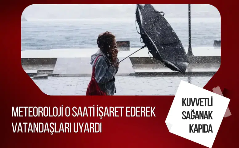 Meteoroloji'den yeni hava durumu uyarısı! Sağanak ve kuvvetli rüzgar birçok ili etkileyecek