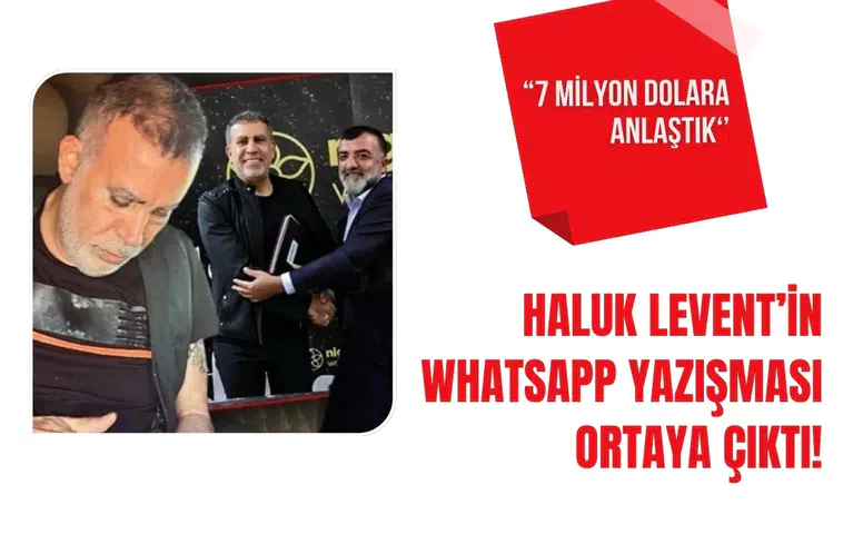 Haluk Levent soruşturmasında yeni iddialar: WhatsApp yazışmaları ve para transferleri dosyada