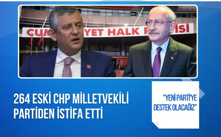 264 eski CHP milletvekilinden toplu istifa! Yeni Parti'ye destek kararı aldılar