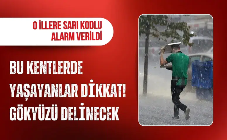 Meteoroloji'den 20 il için sağanak uyarısı: 5 ile sarı kod