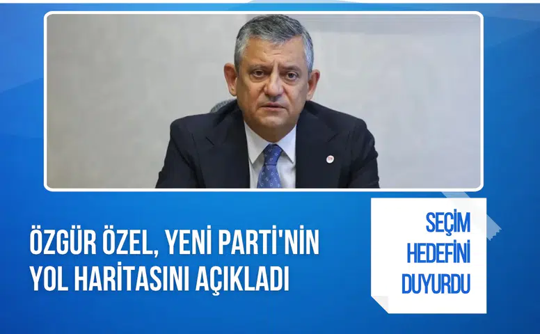 Özgür Özel, Yeni Parti'nin yol haritasını açıkladı: Kurultay ve seçim hedefini duyurdu