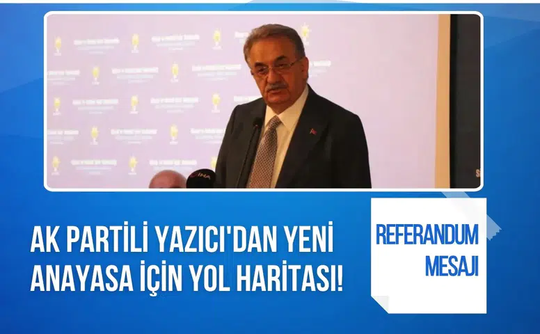 Hayati Yazıcı'dan yeni anayasa mesajı: "Uzlaşı sonrası milletin onayına sunulacak"
