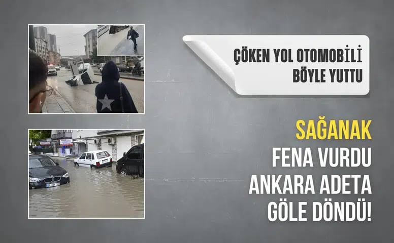 Sağanak fena vurdu Ankara adeta göle döndü! Çöken yol otomobili böyle yuttu