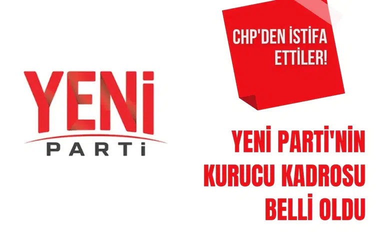 Yeni Parti'nin kurucu kadrosu belli oldu