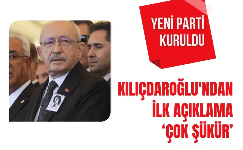 Yeni Parti'nin kurulması sonrası Kılıçdaroğlu'ndan ilk açıklama: Çok şükür