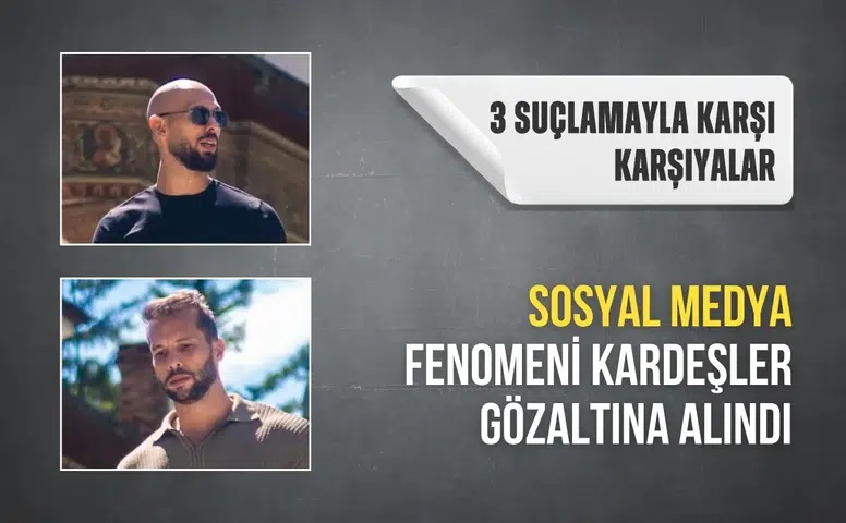 Sosyal medya fenomeni kardeşler gözaltına alındı