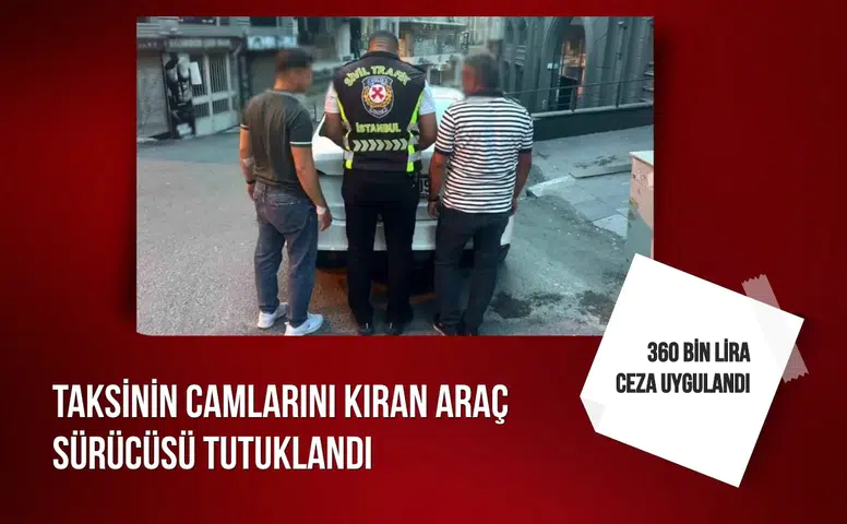 Taksinin camlarını kıran araç sürücüsü tutuklandı