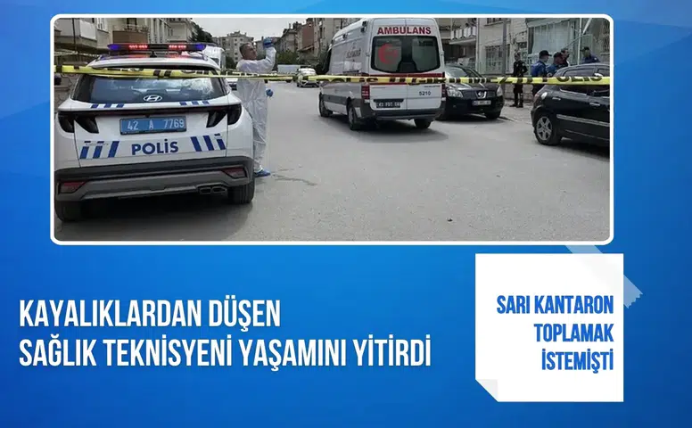 Kayalıklardan düşen sağlık teknisyeni yaşamını yitirdi