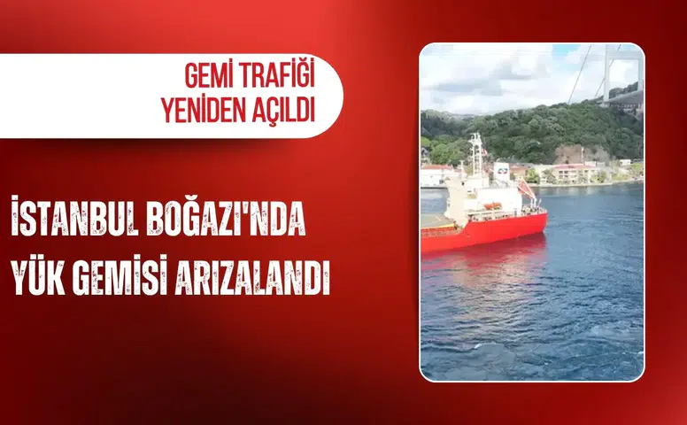İstanbul Boğazı'nda yük gemisi arızalandı