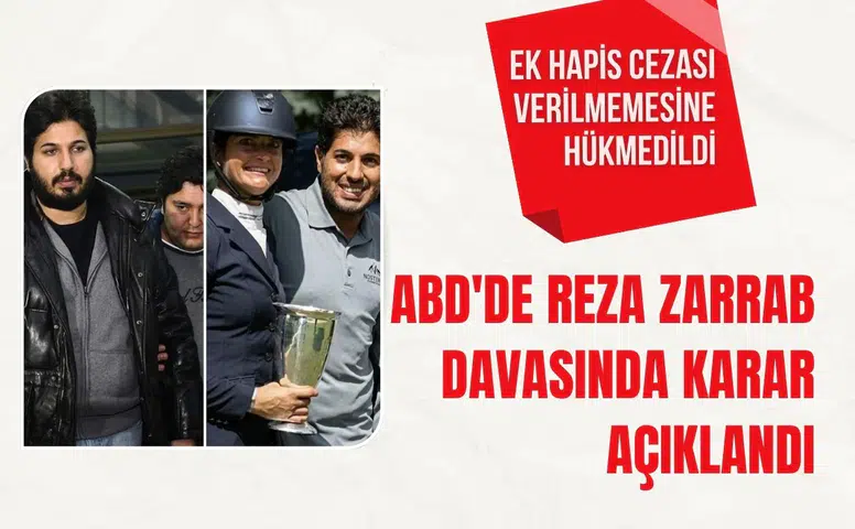 ABD'de Reza Zarrab davasında karar açıklandı: Ek hapis cezası verilmemesine hükmedildi