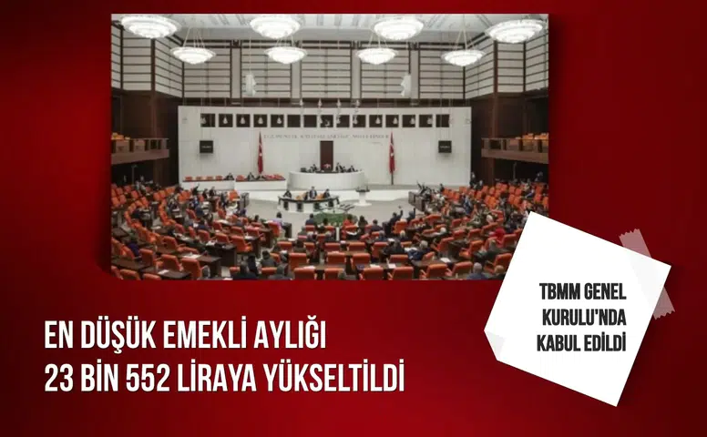En düşük emekli aylığı 23 bin 552 liraya yükseltildi: TBMM Genel Kurulu'nda kabul edildi