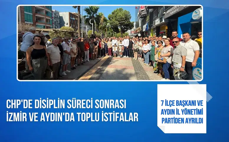 CHP'de disiplin süreci sonrası İzmir ve Aydın'da toplu istifalar yaşandı