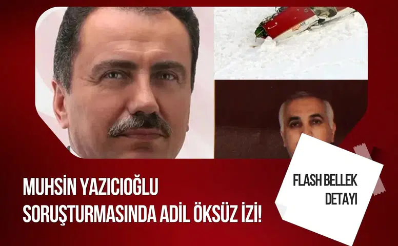 Muhsin Yazıcıoğlu soruşturmasında yeni gelişme! Adil Öksüz bağlantısı dikkat çekti