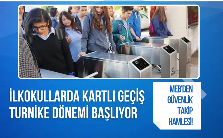 MEB'den güvenlik ve takip hamlesi! İlkokullarda kartlı geçiş ve turnike dönemi başlıyor