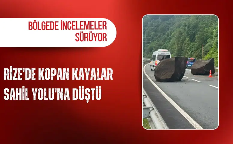Rize'de kopan kayalar Sahil Yolu'na düştü