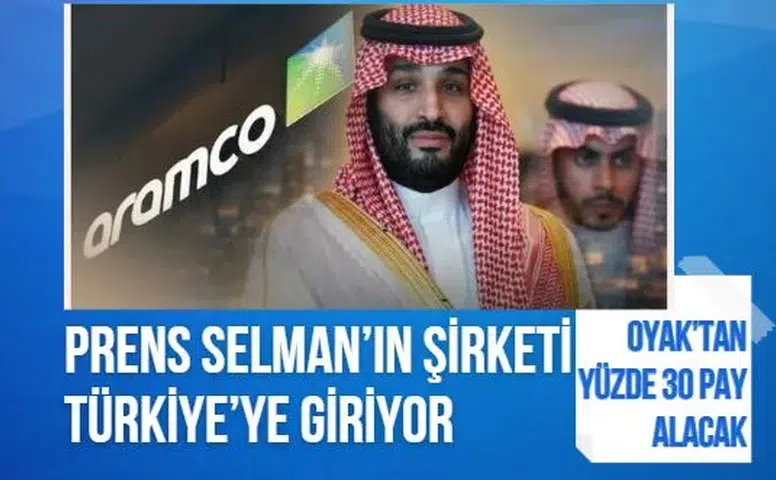 Prens Selman’ın şirketi Türkiye’ye giriyor: OYAK’tan yüzde 30 pay alacak