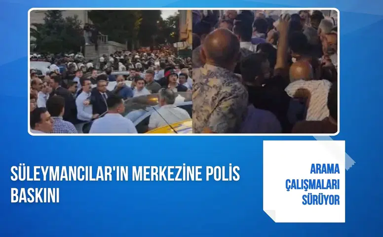Süleymancılar'ın merkezine polis baskını: Arama çalışmaları sürüyor
