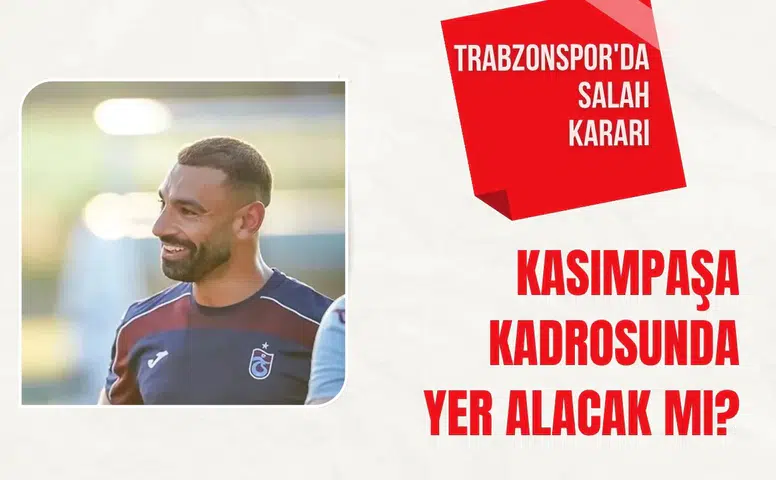 Trabzonspor'da Salah kararı: Kasımpaşa kadrosunda yer alacak mı?