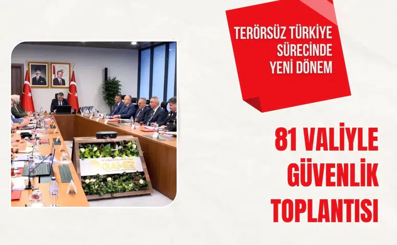 Terörsüz Türkiye sürecinde yeni dönem: 81 valiyle güvenlik toplantısı