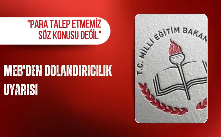 MEB'den dolandırıcılık uyarısı: "Para talep etmemiz söz konusu değil"