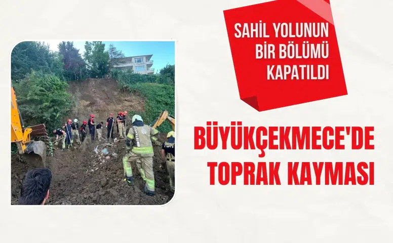 Büyükçekmece'de toprak kayması: Sahil yolunun bir bölümü kapatıldı