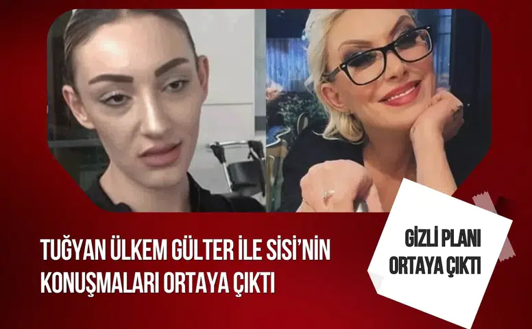 Güllü soruşturmasında yeni ses kayıtları: Tuğyan Ülkem Gülter ile Sisi’nin konuşmaları ortaya çıktı